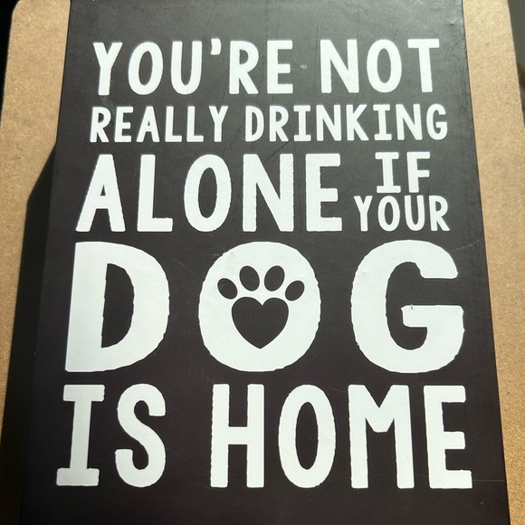 “You’re Not Really Drinking Alone If Your Dog Is Home” Wall Art Sign 8” x 6” - Picture 4 of 4